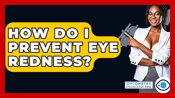 How Do I Prevent Eye Redness? - Optometry Knowledge Base