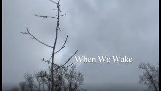 When We Wake- A Short Film