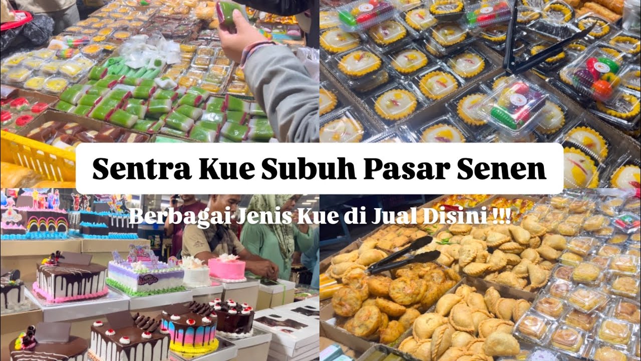 SENTRA KUE SUBUH Pasar Senen Surganya Berbagai Jenis Kue