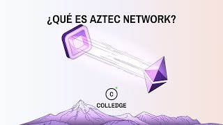 ¿Qué es Aztec Network Te lo explicamos en simple