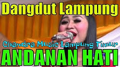 ANDANAN HATI DANGDUT LAMPUNG CANDRA MUSIC Lagu Lampung Orgen Lampung Music Remix DJ House Lampung - Durasi: 6:01. ANDANAN HATI DANGDUT LAMPUNG CANDRA MUSIC Lagu Lampung Orgen Lampung Music Remix DJ House Lampung - Durasi: 6:01.