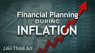 Financial Planning During Inflation –  EP. 25 – Life's Third Act