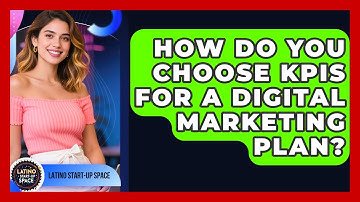 How Do You Choose KPIs For A Digital Marketing Plan? - Latino Start Up Space