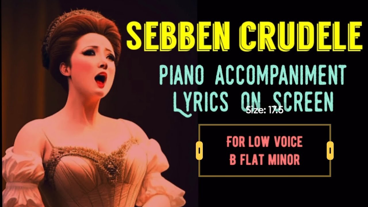SEBBEN CRUDELE Italian song for classical vocalists (piano/lyrics on screen) low voice b-flat minor