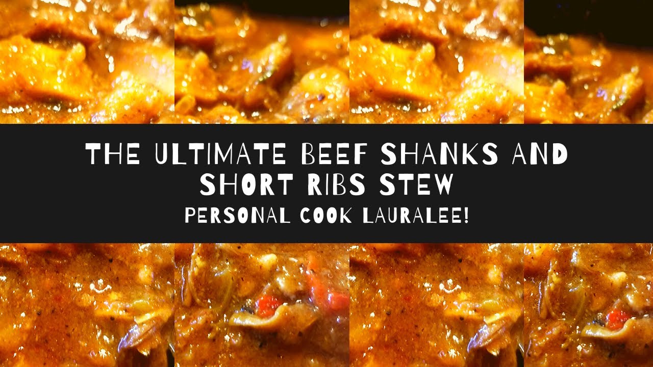 The Ultimate Beef Shanks and Short Ribs Stew Cooking with Lauralee YouTube