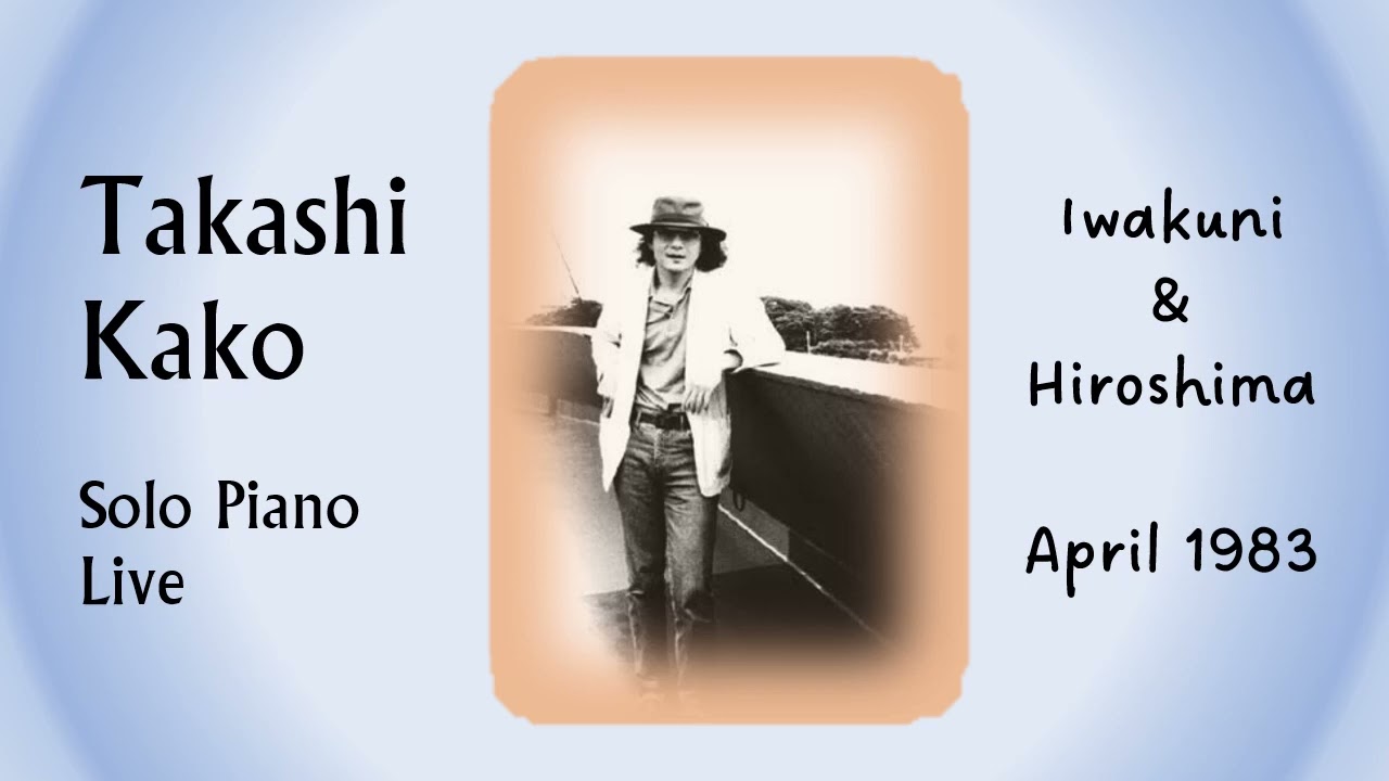 Watch Takashi Kako solo piano live concert 1983 on YouTube Watch Takashi Kako solo piano live concert 1983 on YouTube