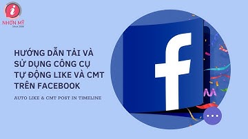 Hướng dẫn sử dụng công cụ tự động Like & CMT trên Facebook bằng AUTO LIKE & CMT POST IN TIMELINE
