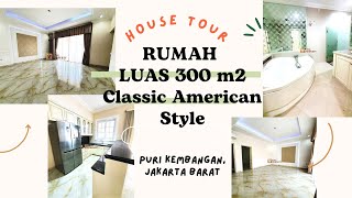 Rumah Desain Classic American Style LUAS : 300 m2 - HOUSE TOUR Yuk !! Puri Mansion Jakarta Barat ^^