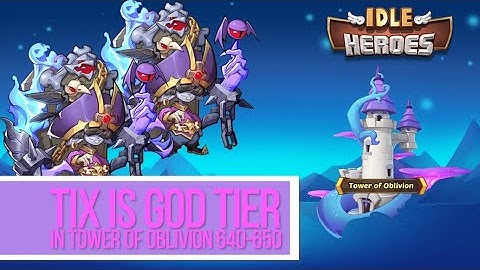 Idle Heroes - Tix is GOD TIER in Tower of Oblivion Part II
