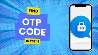 How To Find Your OTP Code Easily (2024)