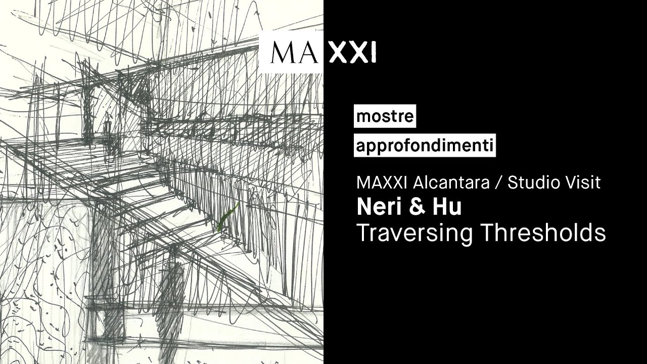 MAXXI Alcantara / Studio Visit: Neri & Hu. Traversing Thresholds - YouTube