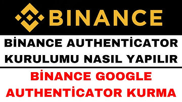 Binance Authenticator Kurulumu - Binance Google Authenticator 2FA Aktif Etme