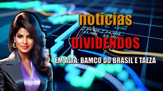 ✅DIVIDENDOS EM ALTA: BAMCO DO BRASIL E TAEZA RECOMPENSAM SEUS INVESTIDORES!