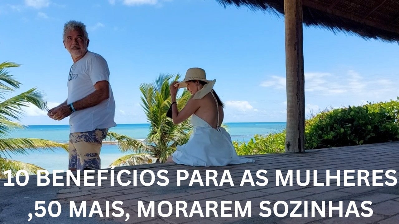 10 BENEFÍCIOS PARA AS MULHERES, 50 MAIS,  MORAREM SOZINHAS