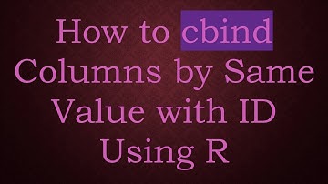 How to cbind Columns by Same Value with ID Using R