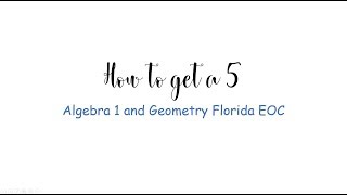 How to get a 5 Algebra 1 and Geometry EOC