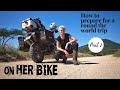 HOW TO PREPARE FOR A ROUND THE WORLD TRIP ON A MOTORCYCLE - Part 2