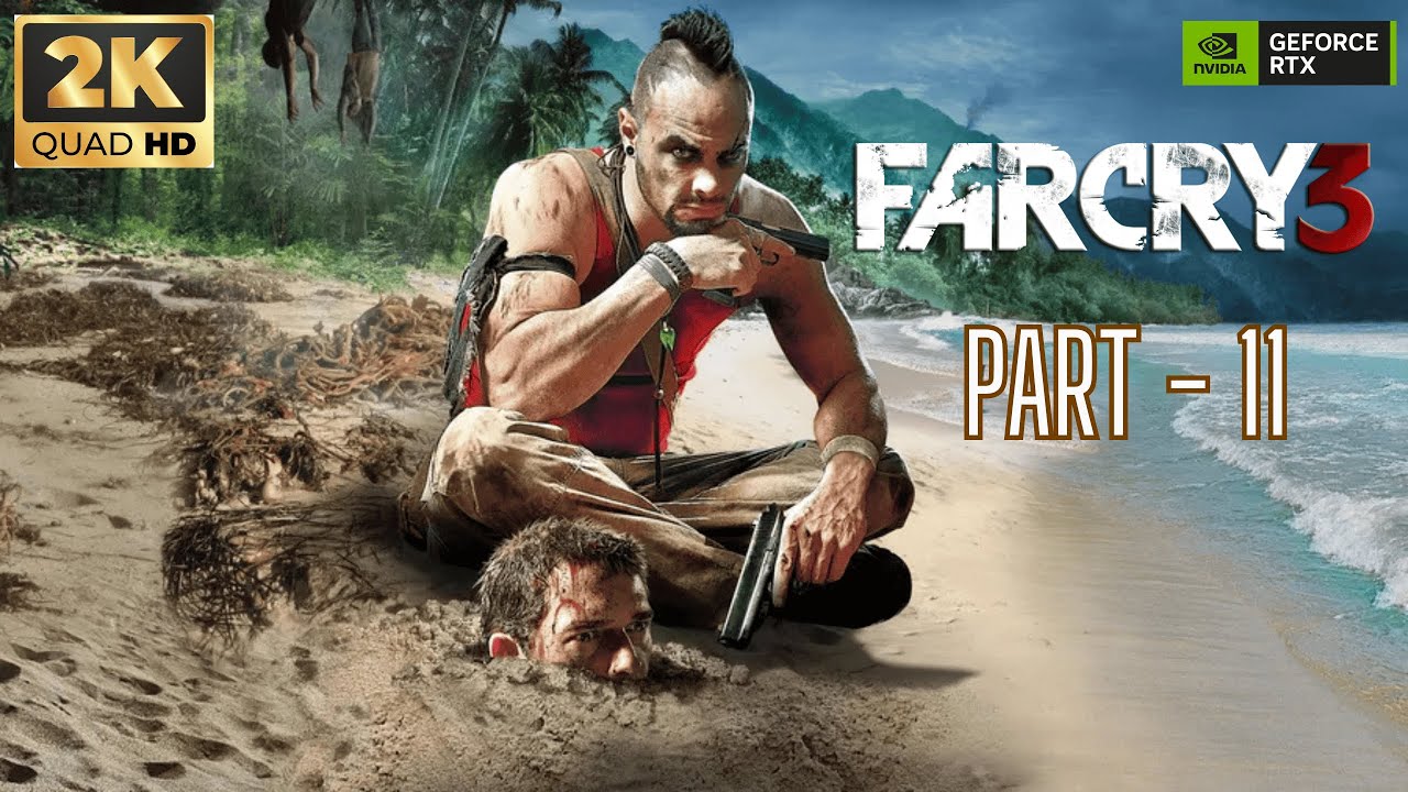 Far Cry 3 Gameplay Walkthrough Part 11 [2K 60FPS PC] -No Commentary