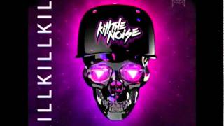Kill The Noise - KILL KILL KILL (HQ)