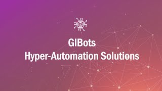 GIBots No- Code Hyper-Automation Platform