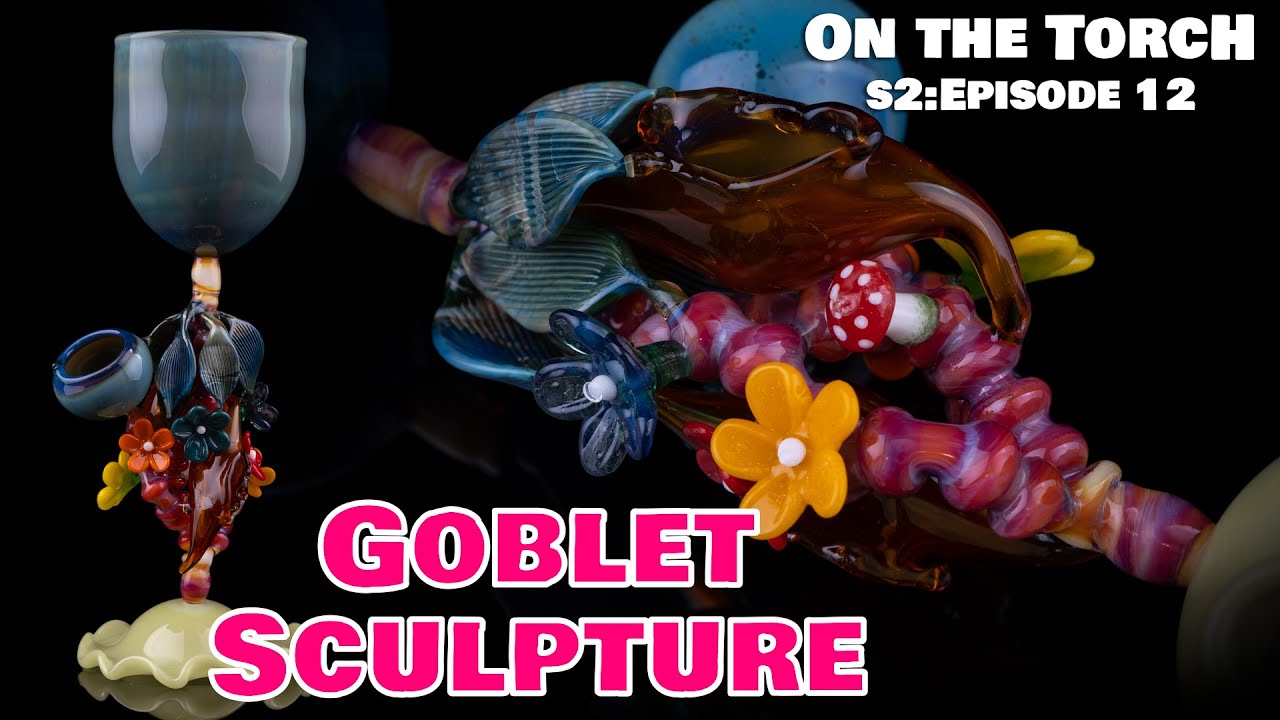 Making a Sculptural Goblet - Stem, Cup and Flared Foot demo || On the Torch SEASON 2 Ep12