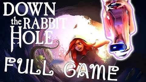 Down the Rabbit Hole Full Game (PS4 PSVR) Walkthrough w/ commentary