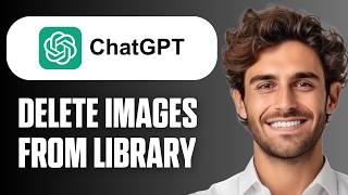 How To Delete Images From ChatGPT Library (Easy Guide 2026)