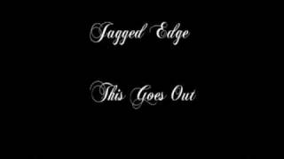 Jagged Edge - This Goes Out