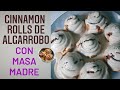 Cinnamon Rolls (de algarrobo) con Masa Madre