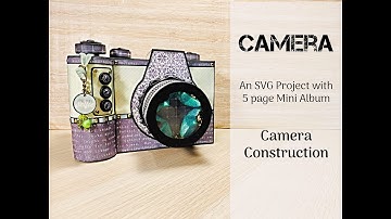 3D Camera and 5 Page Mini Album - SVG Project - Camera Construction