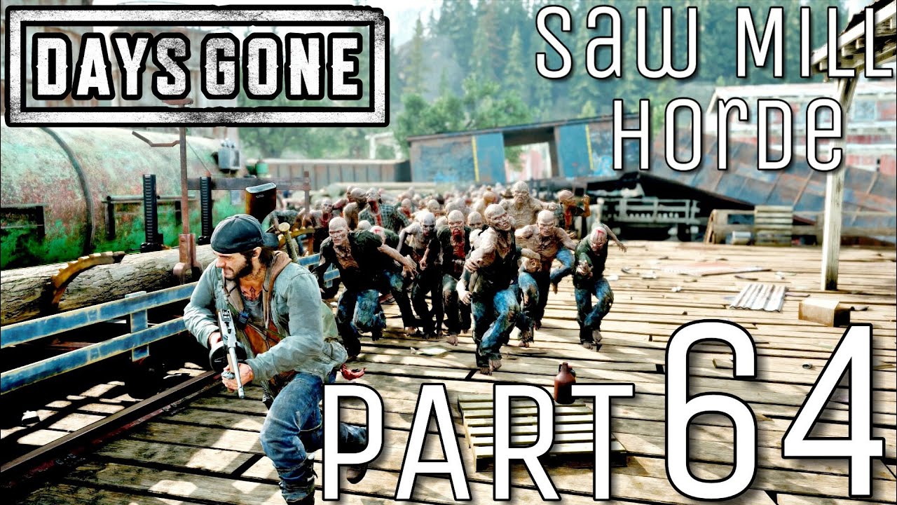 DAYS GONE Walkthrough Gameplay Part 64 SAW MILL HORDE BOSS FIGHT (PS4) YouTube