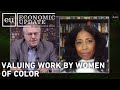 Economic Update: Valuing Work By Women of Color