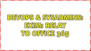 DevOps & SysAdmins: EXIM: Relay to Office 365