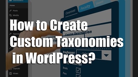How to Create Custom Taxonomies in WordPress?