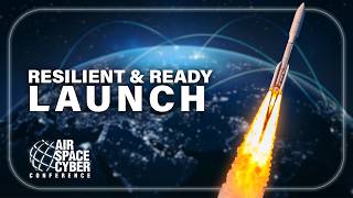 Space Access: Building Resilient and Ready Launch | 2026 Air, Space & Cyber Conference