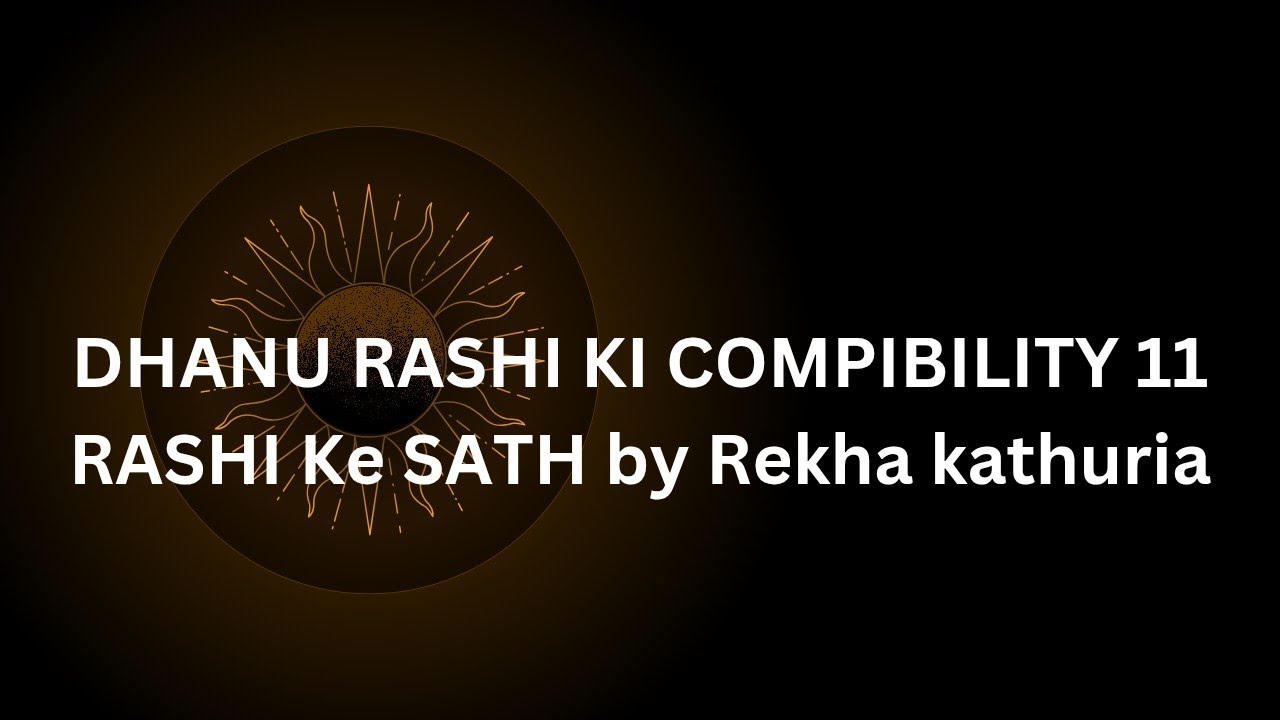 DHANU RASHI KI COMPIBILITY WITH 11RASHI#astrology #horoscope - YouTube