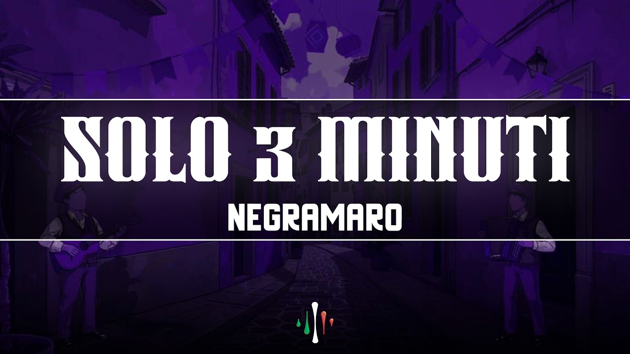 Negramaro - Solo 3 minuti (Testo/Lyrics)