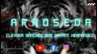 AFROSEDA🎵🎶🔥 Cleyver Sanchez B2B Bryant Hernández