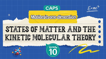 [GRADE 10] States of matter and the kinetic molecular theory