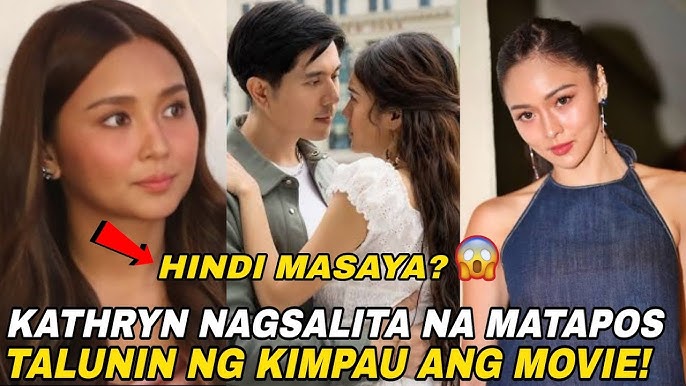 KATHYRN BERNARDO MAY MENSAHE SA KIMPAU MATAPOS TALUNIN ANG MOVIE, KIM CHIU MAY REAKSIYON! - YouTube