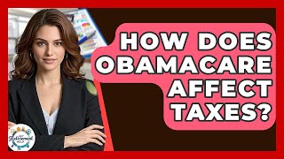 How Does Obamacare Affect Taxes? - Get Retirement Help