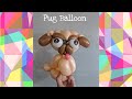 Crazy Pug Balloon Twisting Tutorial / Lesson