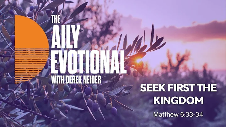Seek First The Kingdom | Matthew 6:33-34