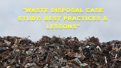 31 A case study on Waste Disposal of wastes
