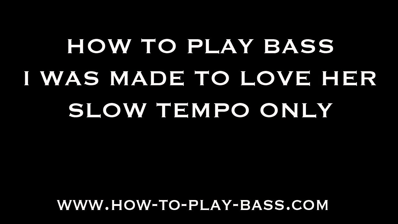 How To Play Bass I Was Made To Love Her Slow Versions