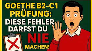 B2-C1 Goethe Exam: Avoiding Mistakes – What Examiners DON’T Want to Hear