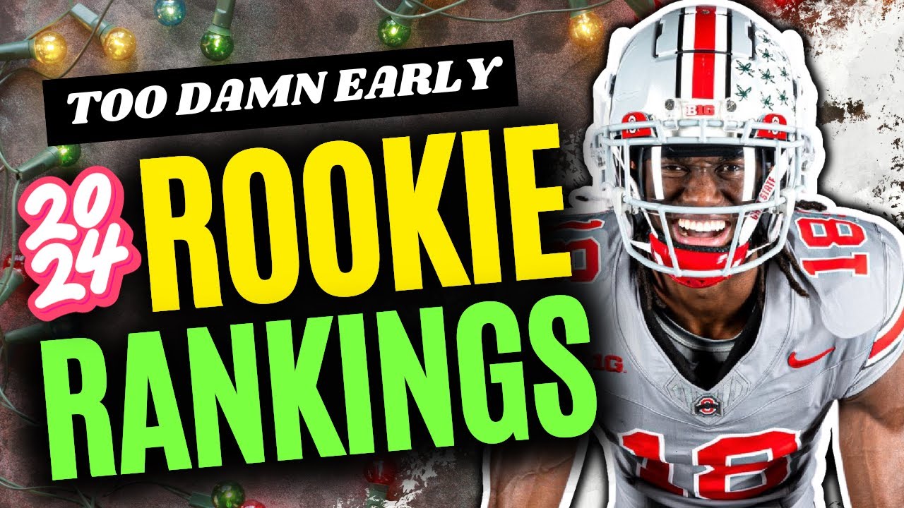 WayTooEarly 2024 Rookie Rankings Dynasty Fantasy Football YouTube
