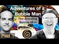 The Adventure-filled Life of The Amazing Bubble Man [1/3], Louis Pearl | Dylan Goldfus | GorillaCast