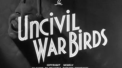Uncivil War Birds (1946) Opening