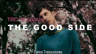 TROYE SIVAN | THE GOOD SIDE (Traducido)